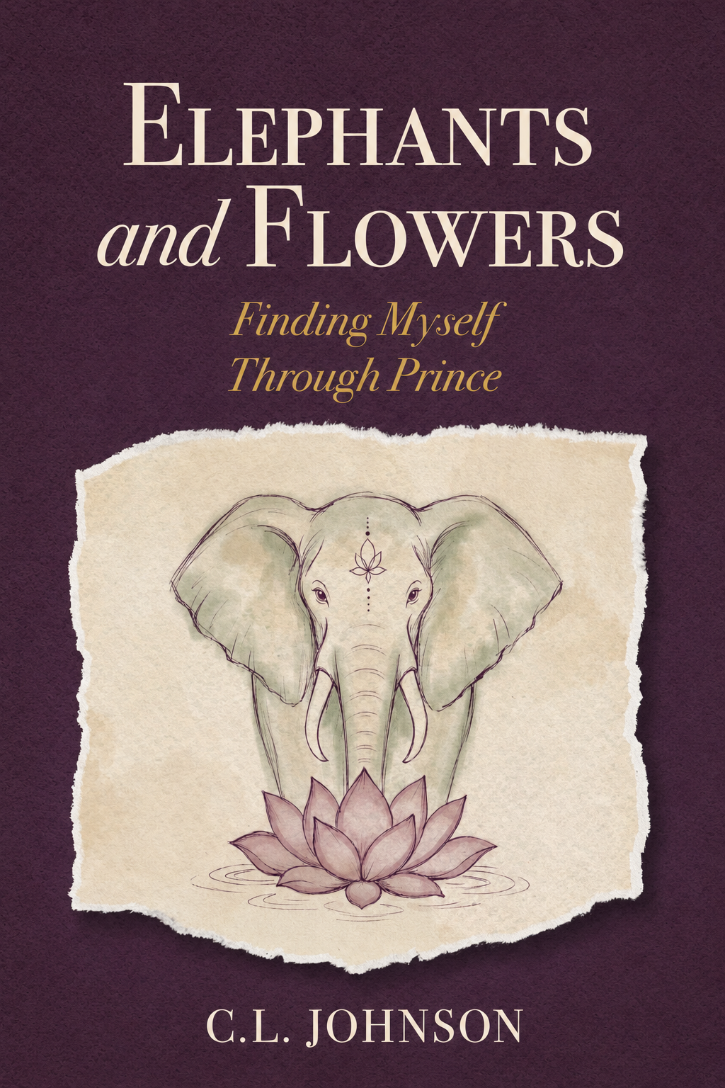 Cover of Elephants and Flowers: Finding Myself Through Prince by C.L. Johnson.